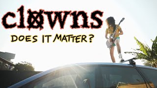 Clowns - Does It Matter?