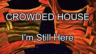 Watch Crowded House Im Still Here video