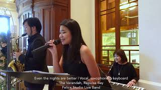 Even the nights are better | Acoustic Trio (vocal, saxophone & keyboard) | Felice Studio Live Band