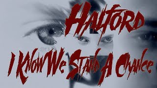 Watch Halford I Know We Stand A Chance video