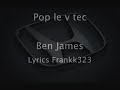 Pop Le v tec Ben James Lyrics