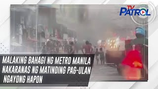 Malaking Bahagi Ng Metro Manila Nakaranas Ng Matinding Pag-Ulan Ngayong Hapon | Tv Patrol