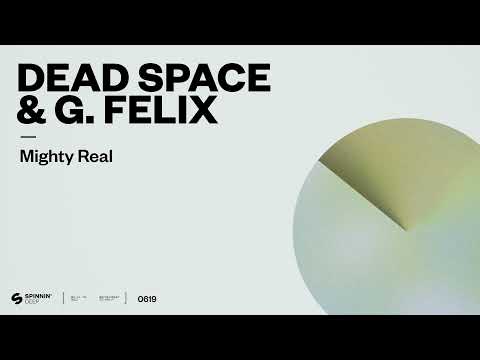 Dead Space &amp; G. Felix - Mighty Real (Official Audio)