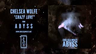 Watch Chelsea Wolfe Crazy Love video