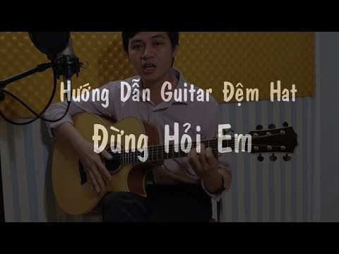 Đừng Hỏi Em (Mỹ Tâm) - Hướng Dẫn Học Đàn Guitar Đệm Hát - Nguyễn Bảo Chương