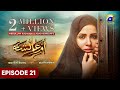 Umm-e-Ayesha Episode 21 - [Eng Sub] - Nimra Khan - Omer Shahzad - 1st April 2024 - HAR PAL GEO