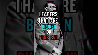 Leaders That Are Broken Or Pure Evil