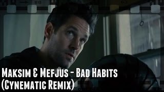 Maksim & Mefjus - Bad Habits (Cynematic Remix) | Ant-Man