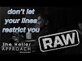 THE HELLER APPROACH RAW: THE LINES DON'T DICTATE BEHAVIOR