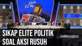 Setelah 22 Mei: Sikap Elite Politik Soal Aksi Rusuh (Part 3) | Mata Najwa
