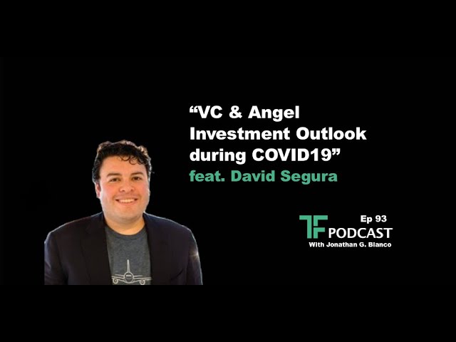 “VC & Angel Investment Outlook during COVID19” | Interview with David Segura