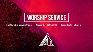 Full Worship Service - November 20 2022 - Berea Baptist Church