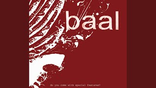 Watch Baal Do You Come With Special Features video