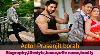 Biography Lifestyle Of Prasenjit Borahprasenjit Borah Lifesyle,Home,Wife Name,Family,Biography