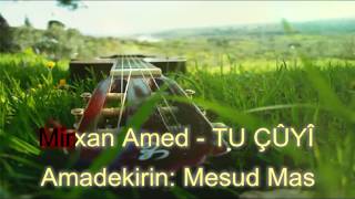 Keçê welat bedewî , Mirxan Amed - TU ÇÛYÎ - Karaoke كجي ولات باداوي - كاريوكي
