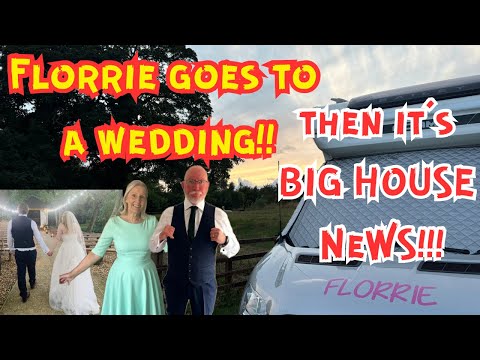 BIG HOUSE NEWS!! - And Florrie goes to a Wedding!! BIG HOUSE NEWS!! - And Florrie goes to a Wedding!!