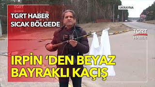 Tgrt Ekibi Rusyanın Vurduğu Irpinde -Tuna Öztunç Sıcak Bölgeden Aktardı