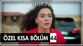 Hercai Özel Kısa Bölümler 44. Bölüm