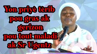Yon Priyè Tèrib De Gras Ak Gerizon Pou Tout Maladi Ak Sr Ugentz