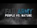 People Vs. Nature Fails: Here To Blow You Away (May 2017)