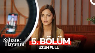 Şahane Hayatım 5. Bölüm Uzun Full