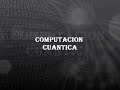 computación cuántica