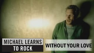 Watch Michael Learns To Rock Without Your Love video