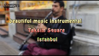Beautiful Music Instrumental Taksim Square Istanbul