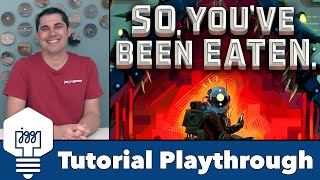 So, You've Been Eaten - Tutorial & Full Playthrough