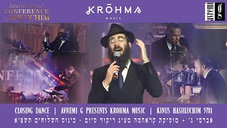 Closing Dance | Avremi G presents Krohma Music | Kinus Hashluchim 5781 - ריקוד סיום