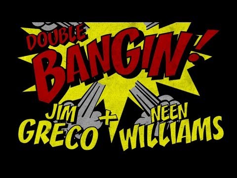 Jim Greco & Neen Williams - Double Bangin!