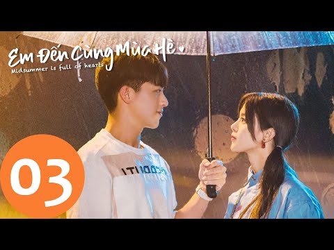 Em Đến Cùng Mùa Hè - Tập 03 (Vietsub) | Top Phim Ngôn Tình 2020 | Hứa Nguỵ Châu, Dương Siêu Việt