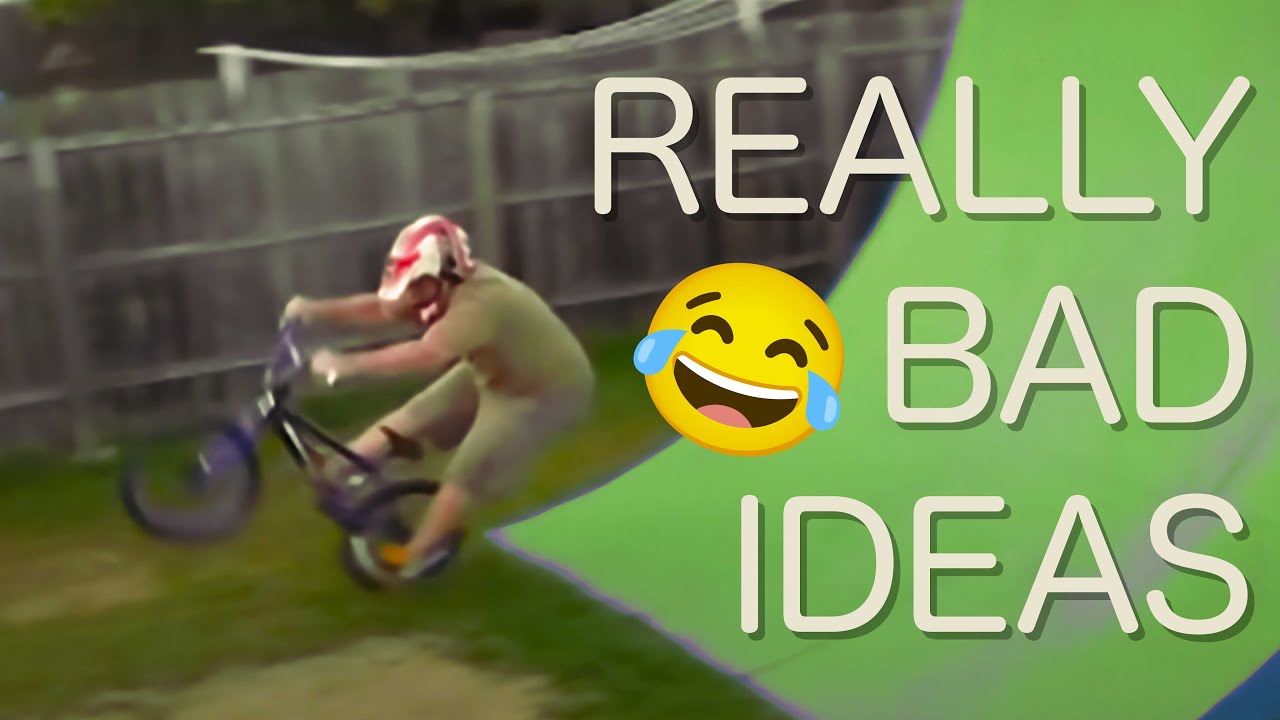 List of Really BAD IDEAS!