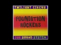 Twilight Circus - Foundation Rockers (Full Album)
