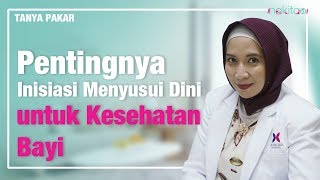 Pentingnya Inisiasi Menyusui Dini Untuk Kesehatan Bayi
