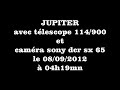 JUPITER AVEC TELESCOPE 114/900 et caméra sony dcr sx 65