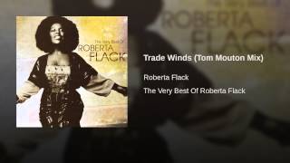 Watch Roberta Flack Trade Winds Tom Mouton Mix video