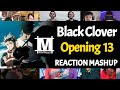 Black Clover Opening 13 | Reaction Mashup