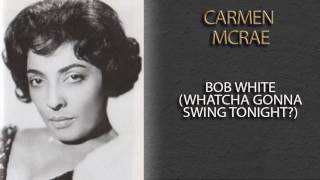 Watch Carmen Mcrae Bob White video