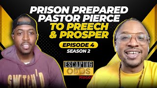 Season 2 Episode 4 | Prison Prepared Pastor Pierce to Preach & Prosper