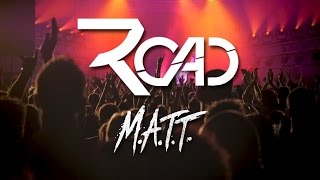 Road - M.A.T.T.