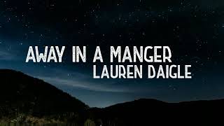 Away In A Manger Lauren Daigle Away In A Manger Lauren Daigle