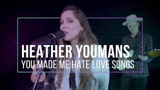 Heather Youmans - You Made Me Hate Love Songs - Live