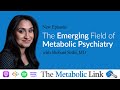 The Emerging Field of Metabolic Psychiatry | Dr. Shebani Sethi | Metabolic Link Ep. 24