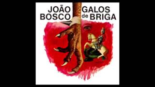 João Bosco Galos De Briga 1976 Full Album João Bosco Galos De Briga 1976 Full Album