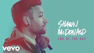 Watch Shawn Mcdonald End Of The Day video