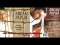 Ercan Papur  - Sizin Köydemi Bizim Köydemi (UH) (2013)