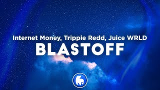 Watch Internet Money Blastoff feat Juice WRLD  Trippie Redd video