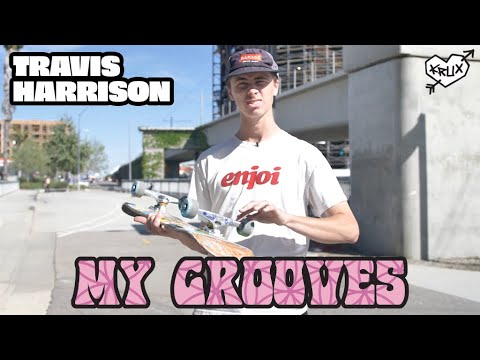 MY GROOVES: Travis Harrison | Krux Trucks