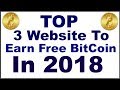How To Free Earn BitCoin,With Top Of 3 Website In 2018,Learn And Earn
